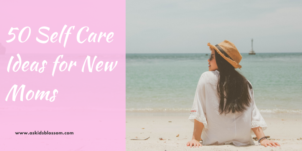 50 Self Care Ideas for New Moms
