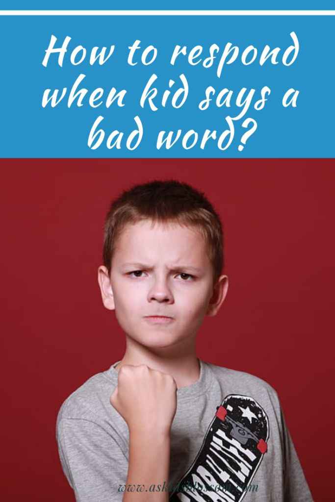 How to respond when kid says a bad word?
